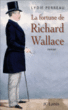 La fortune de Richard Wallace&nbsp;-&nbsp;Lydie Perreau