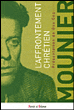 L'affrontement chrétien&nbsp;-&nbsp;Emmanuel Mounier