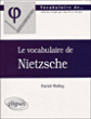 Le vocabulaire de Nietzsche&nbsp;-&nbsp;Patrick Wotling