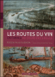 Les routes du vin en France : au cours des siècles&nbsp;-&nbsp;Roger-Paul Dubrion