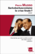 Sarkoberlusconisme, la crise finale ?&nbsp;-&nbsp;Pierre Musso