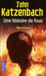 Une histoire de fous&nbsp;-&nbsp;John Katzenbach