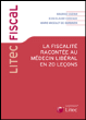 La fiscalité racontée au médecin libéral&nbsp;-&nbsp;Marie Masclet De Barbarin