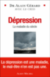 Dépression, la maladie du siècle&nbsp;-&nbsp;Alain Gérard