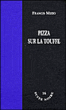 Pizza sur la touffe&nbsp;-&nbsp;Francis Mizio