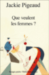 Que veulent les femmes&nbsp;-&nbsp;Jackie Pigeaud