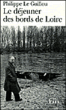Le déjeuner des bords de Loire&nbsp;-&nbsp;Philippe Le Guillou