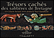 Trésors cachés des sablières de Bretagne&nbsp;-&nbsp;Claire Arlaux, Andrew-Paul Sandford