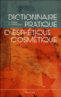 Dictionnaire pratique d'esthétique cosmétique&nbsp;-&nbsp;Micheline Hernandez, Marie-Madeleine Mercier-Fresnel