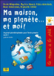 Ma maison, ma planète… et moi !&nbsp;-&nbsp;David Wilgenbus, Raphaële Héliot, Myriam Ahmed-Yahia, Anne Clémenson