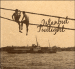 Musique du Monde&nbsp;-&nbsp;Istanbul twilight