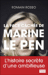 La face cachée de Marine Le Pen&nbsp;-&nbsp;Romain Rosso