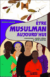 Etre musulman aujourd'hui&nbsp;-&nbsp;Dounia Bouzar, Frédéric Rébéna, Judith Gueyfier