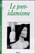 Le post-islamisme&nbsp;-&nbsp;Olivier Roy, Patrick Haenni