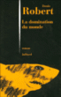 La domination du monde&nbsp;-&nbsp;Denis Robert
