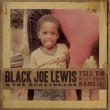 Black Joe Lewis&nbsp;-&nbsp;Tell'em what your name is !