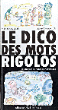 Le dico des mots rigolos&nbsp;-&nbsp;Michel Piquemal, Gérard Moncomble, Fernando Puig Rosado