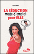 La séduction, mode d'emploi pour elle&nbsp;-&nbsp;Jahid Kamal