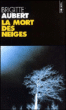 La mort des neiges&nbsp;-&nbsp;Brigitte Aubert