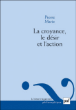 La croyance, le désir et l'action&nbsp;-&nbsp;Pierre Marie