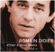 Romain Didier&nbsp;-&nbsp;D'hier à deux mains