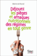 Déjouez les pièges et arnaques nutritionnels des régimes en tout genre&nbsp;-&nbsp;Béatrice de Reynal