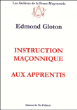Instruction maçonnique aux apprentis&nbsp;-&nbsp;Edmond Gloton