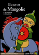 13 contes de l'empire Mongol&nbsp;-&nbsp;Odile Weulersse, Laure De Cazenove