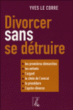 Divorcer sans se détruire&nbsp;-&nbsp;Yves Le Corre
