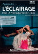 Apprendre l'Eclairage pour la photographie&nbsp;-&nbsp;Clarke Drahce