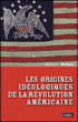 Les origines idéologiques de la révolution américaine&nbsp;-&nbsp;Bernard Bailyn