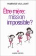 Etre mère mission impossible ?