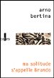Ma solitude s'appelle Brando&nbsp;-&nbsp;Arno Bertina