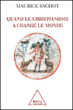 Quand le christianisme a changé le monde&nbsp;-&nbsp;Maurice Sachot