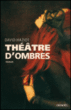 Théâtre d'ombres&nbsp;-&nbsp;David Haziot