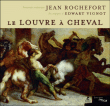 Le Louvre à cheval&nbsp;-&nbsp;Jean Rochefort, Edwart Vignot, Henri Loyrette