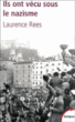 Ils ont vécu sous le nazisme&nbsp;-&nbsp;Laurence Rees