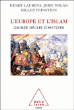 L'Islam et l'Europe des origines à nos jours&nbsp;-&nbsp;Henry Laurens, John Tolan, Gilles Veinstein