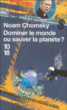 Dominer le monde ou sauver la planète&nbsp;-&nbsp;Noam Chomsky