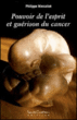 Pouvoir de l'esprit et guérison du cancer&nbsp;-&nbsp;Philippe Massabot