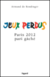 Jeux perdus, Paris 2012, pari gâché&nbsp;-&nbsp;A. DE Rendinger
