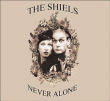 The Shiels&nbsp;-&nbsp;Never alone - Digipack