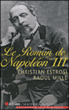 Le roman de Napoléon III&nbsp;-&nbsp;Christian Estrosi, Raoul Mille