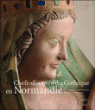 Chefs-d'oeuvre du gothique en Normandie&nbsp;-&nbsp;Collectif