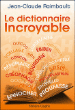 Le dictionnaire incroyable&nbsp;-&nbsp;Jean-Claude Raimbault