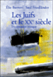 Les juifs et le XXème siècle&nbsp;-&nbsp;Elie Barnavi, Saul Friedländer