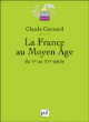 La France du Moyen-Age&nbsp;-&nbsp;Claude Gauvard