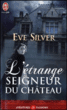 L'étrange seigneur du château&nbsp;-&nbsp;Eve Silver