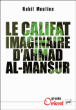 Le califat imaginaire d'Ahmad el Mansur&nbsp;-&nbsp;Mohammed Nabil Mouline