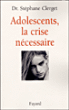 Adolescents, la crise nécessaire&nbsp;-&nbsp;Stéphane Clerget